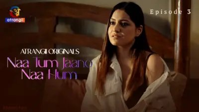 Naa Tum Jaano Naa Hum Episode 3