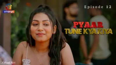 Pyaar Tune Kya Kiya Episode 12