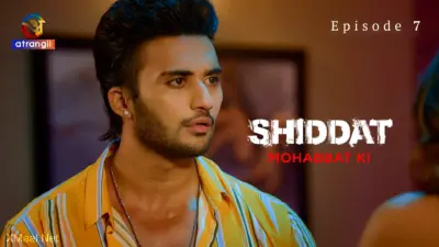 Shiddat Mohabbat Ki Episode 7